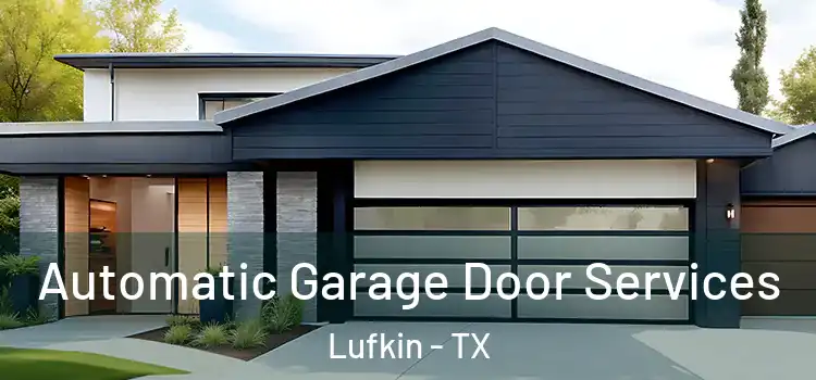  Automatic Garage Door Services Lufkin - TX