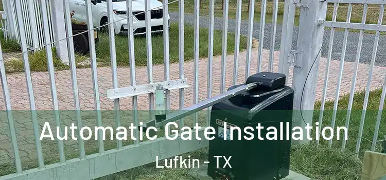  Automatic Gate Installation Lufkin - TX