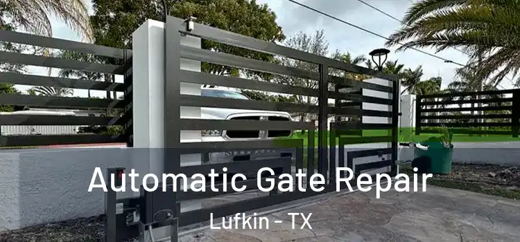 Automatic Gate Repair Lufkin - TX