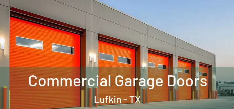  Commercial Garage Doors Lufkin - TX