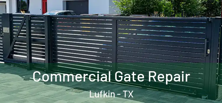 Commercial Gate Repair Lufkin - TX