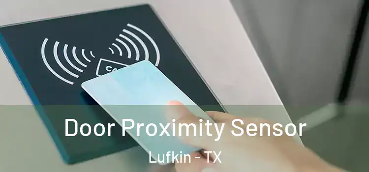 Door Proximity Sensor Lufkin - TX