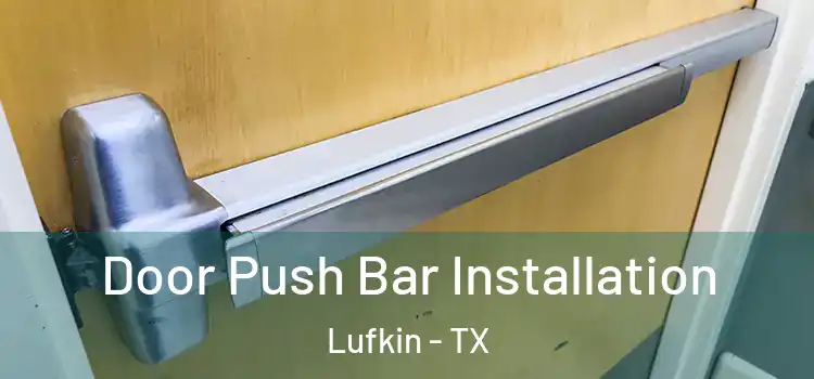 Door Push Bar Installation Lufkin - TX