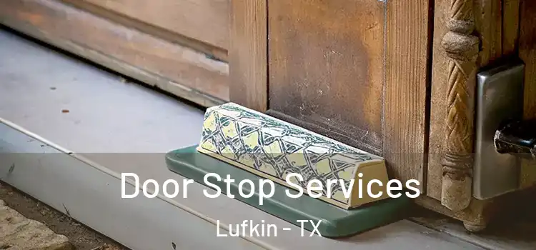 Door Stop Services Lufkin - TX