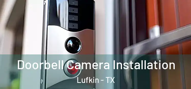  Doorbell Camera Installation Lufkin - TX