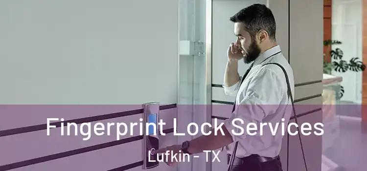 Fingerprint Lock Services Lufkin - TX
