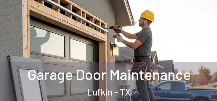 Garage Door Maintenance Lufkin - TX