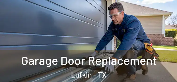  Garage Door Replacement Lufkin - TX