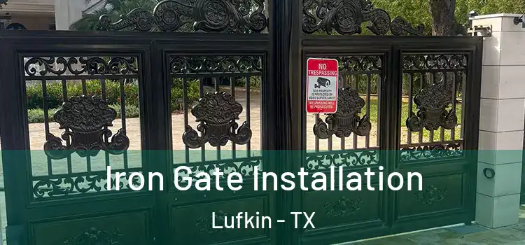 Iron Gate Installation Lufkin - TX