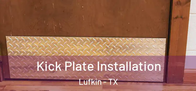  Kick Plate Installation Lufkin - TX