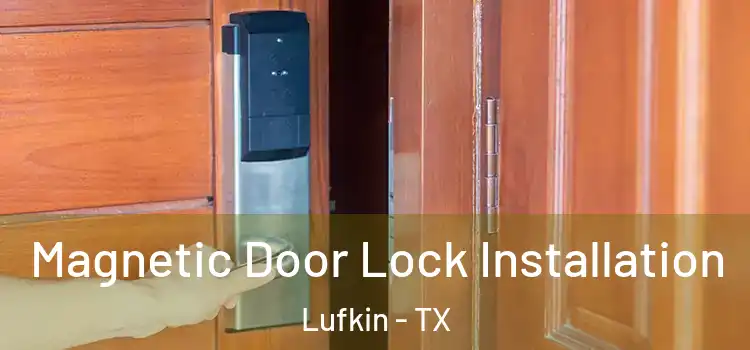  Magnetic Door Lock Installation Lufkin - TX