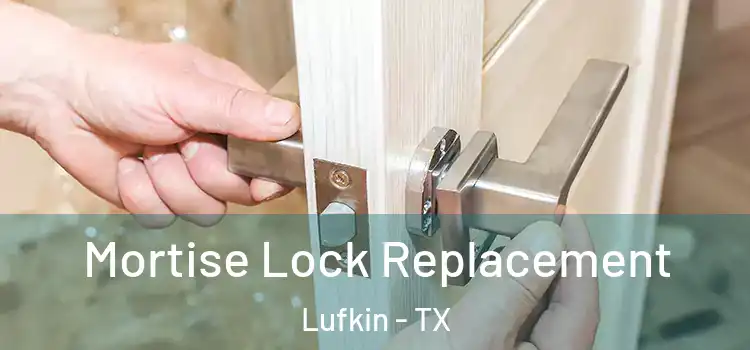 Mortise Lock Replacement Lufkin - TX