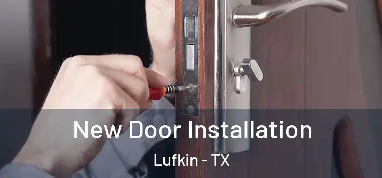  New Door Installation Lufkin - TX