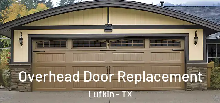  Overhead Door Replacement Lufkin - TX