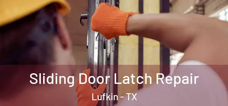 Sliding Door Latch Repair Lufkin - TX