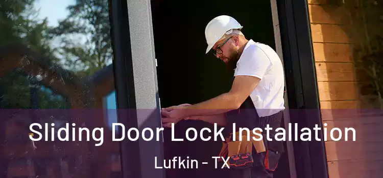 Sliding Door Lock Installation Lufkin - TX