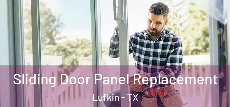  Sliding Door Panel Replacement Lufkin - TX