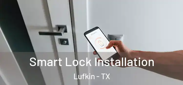 Smart Lock Installation Lufkin - TX